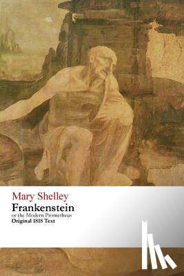 Shelley, Mary Wollstonecraft - Frankenstein or the Modern Prometheus - Original 1818 Text