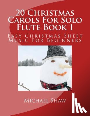Shaw, Michael - 20 Christmas Carols For Solo Flute Book 1