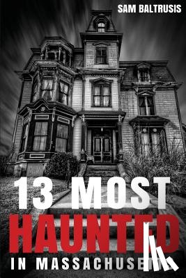Grace, Frank C. - 13 Most Haunted in Massachusetts