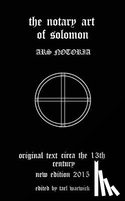 Warwick, Tarl - The Notary Art of Solomon: Ars Notoria
