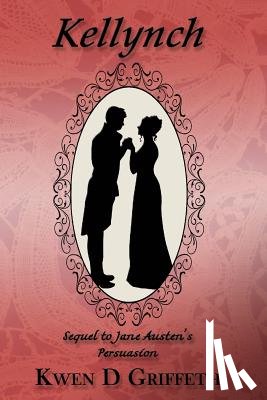 Griffeth, Kwen D. - Kellynch: Sequel to Jane Austen's Persuasion