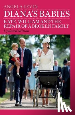 Levin, Angela - Diana's Babies: Kate, William and the repair of a broken family