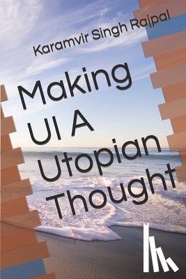 Rajpal, Karamvir Singh - Making UI A Utopian Thought