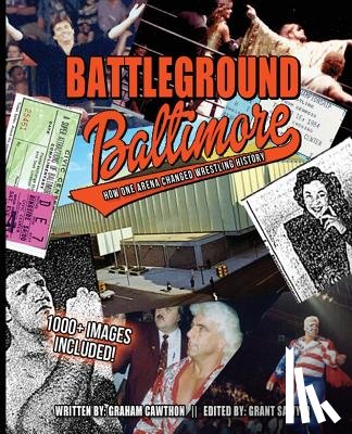 Sawyer, Grant - Battleground Baltimore: How One Arena Changed Wrestling History