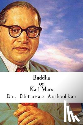 Ambedkar, Bhimrao Ramji - Buddha or Karl Marx