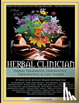 Rose, Kiva - Herbal Clinician: Herbal Actions & Treatments, Diagnostics, Therapeutics & Case Studies