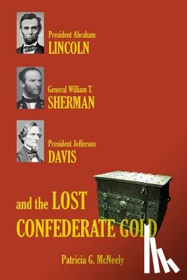 McNeely, Patricia G. - Lincoln, Sherman, Davis and the Lost Confederate Gold