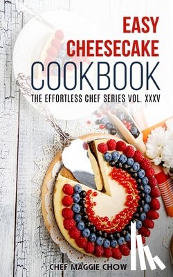 Maggie Chow, Chef - Easy Cheesecake Cookbook