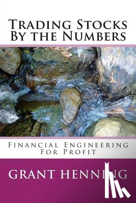 Henning Phd, Grant - Trading Stocks By the Numbers: Financial Engineering For Profit