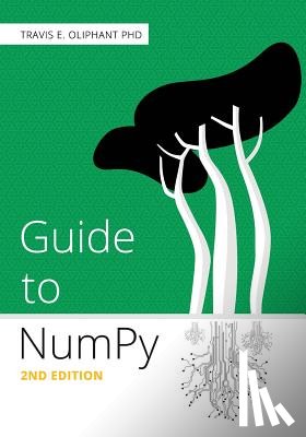 Oliphant, Travis E. - Guide to NumPy: 2nd Edition