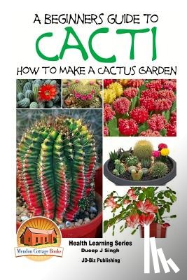 Davidson, John - A Beginner's Guide to Cacti - How to Make a Cactus Garden