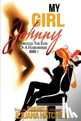 Hatcher, I. K. - My girl Johnny: Through The Eyes Of A Hairdresser