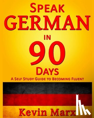 Marx, Kevin - Speak German in 90 Days
