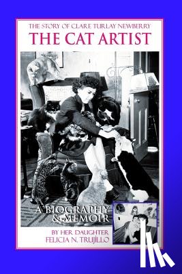 Trujillo, Felicia N. - The Cat Artist: The Story of Clare Turlay Newberry
