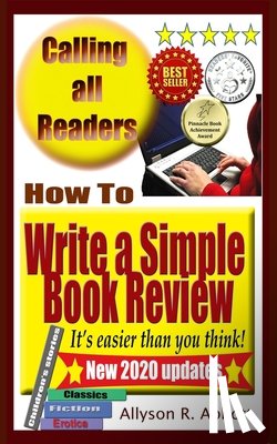 Abbott, Allyson R. - How To Write a Simple Book Review: It's easier than you think!
