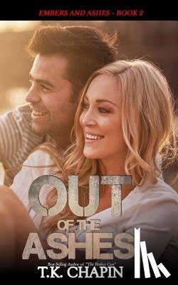 Chapin, T. K. - Out of the Ashes: A Contemporary Christian Romance