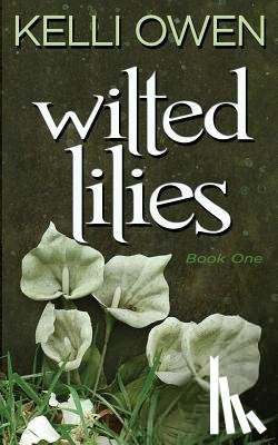 Owen, Kelli - Wilted Lilies