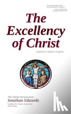 Edwards, Jonathan - The Excellency of Christ: Updated to Modern English