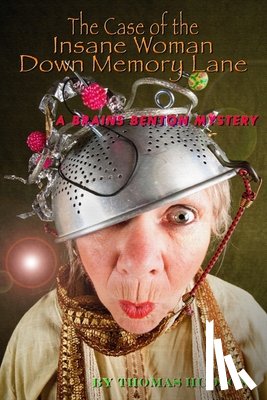 Fox, T. Edward - The Case of the Insane Woman Down Memory Lane: A Brains Benton Mystery