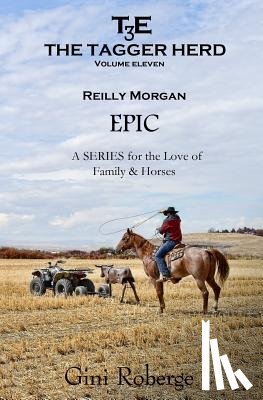 Roberge, Gini - The Tagger Herd: Epic: Reilly Morgan