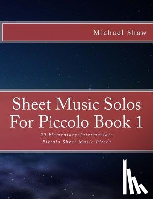 Shaw, Michael - Sheet Music Solos For Piccolo Book 1