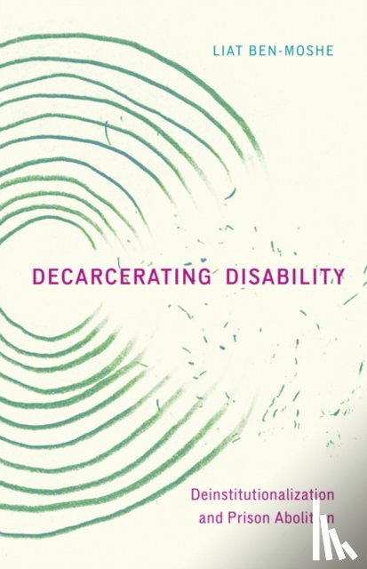 Ben-Moshe, Liat - Decarcerating Disability