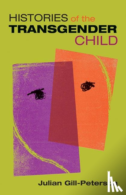 Gill-Peterson, Jules - Histories of the Transgender Child