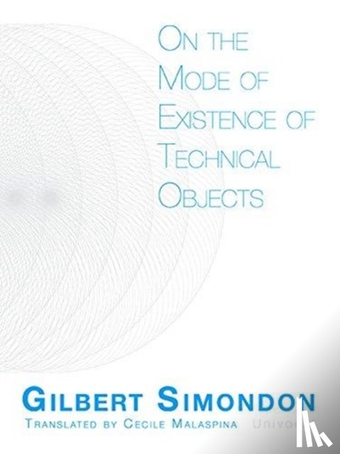 Simondon, Gilbert - On the Mode of Existence of Technical Objects