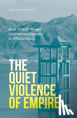 Attewell, Wesley - The Quiet Violence of Empire