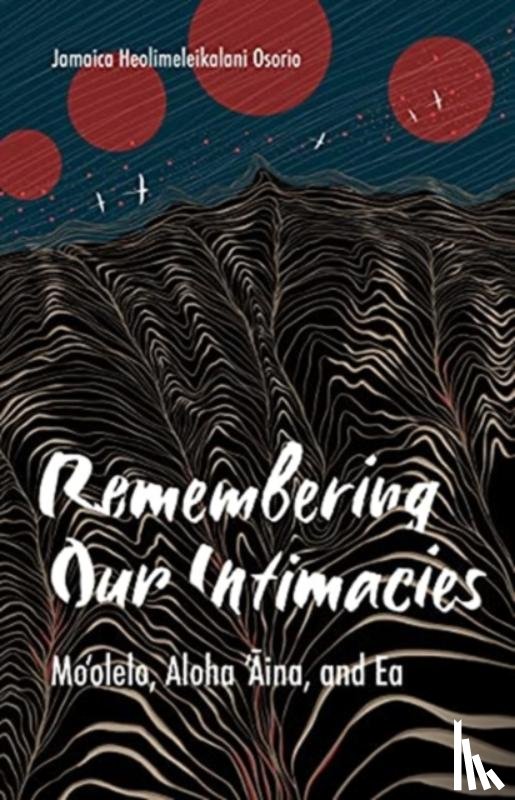 Osorio, Jamaica Heolimeleikalani - Remembering Our Intimacies