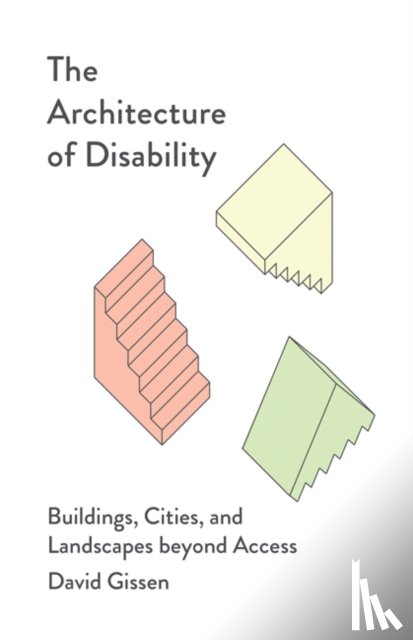 Gissen, David - The Architecture of Disability
