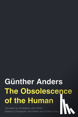 Anders, Gunther - The Obsolescence of the Human Volume 75