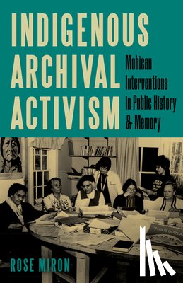 Miron, Rose - Indigenous Archival Activism