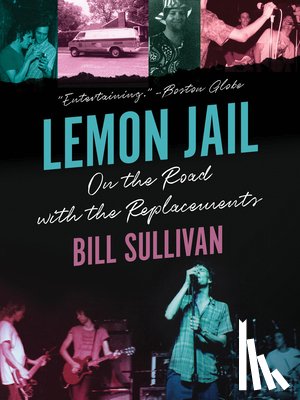 Sullivan, Bill - Lemon Jail: On the Road with the Replacements