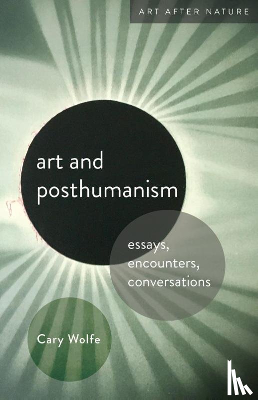 Wolfe, Cary - Art and Posthumanism