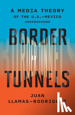 Llamas-Rodriguez, Juan - Border Tunnels