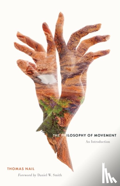 Nail, Thomas - The Philosophy of Movement