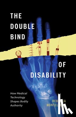 Monteleone, Rebecca - The Double Bind of Disability