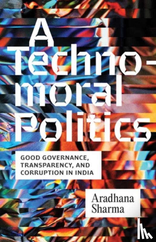 Sharma, Aradhana - A Technomoral Politics
