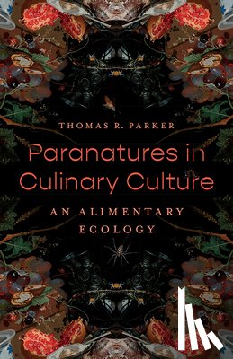 Parker, Thomas R. - Paranatures in Culinary Culture