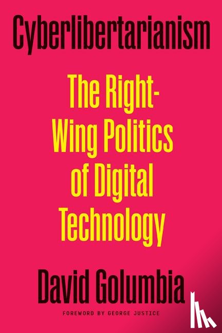 Golumbia, David - Cyberlibertarianism