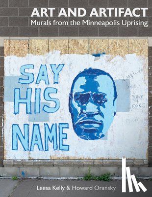 Kelly, Leesa - Art and Artifact: Murals from the Minneapolis Uprising
