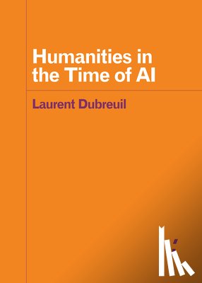 Dubreuil, Laurent - Humanities in the Time of AI