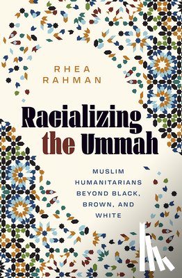 Rahman, Rhea - Racializing the Ummah