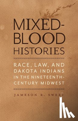 Sweet, Jameson R. - Mixed-Blood Histories