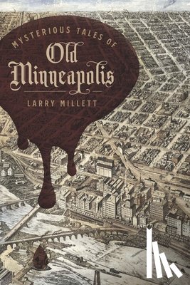 Millett, Larry - Mysterious Tales of Old Minneapolis