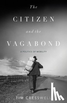 Cresswell, Tim - The Citizen and the Vagabond