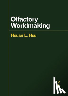 Hsu, Hsuan L. - Olfactory Worldmaking
