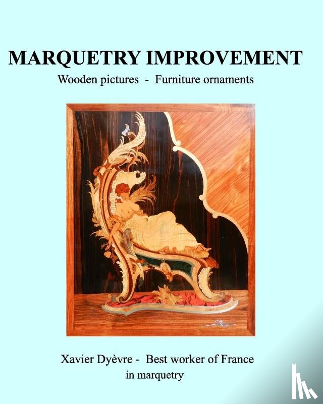 Dyevre, Xavier - Marquetry Improvement