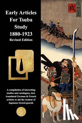 Contributors, Various - Early Articles For Tsuba Study 1880-1923 Revised Edition